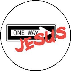 JESUS ~ ONE WAY SIGN Pinback Button 1.25