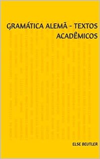 Livro Gramática Alemã - Textos Acadêmicos (Alemão para Autodidatas)