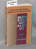 Image de Death Does Not Part Us: Episodes that Confirm Edgar Cayce's View of Afterlife