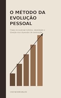 Livro O Método da Evolução Pessoal: Como reconstruir hábitos, identidade e direção sem depender de motivação