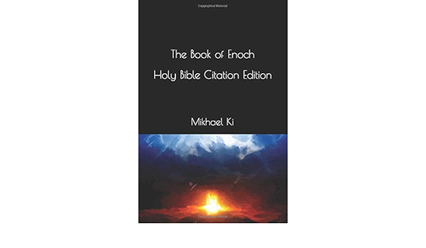The Book Of Enoch Holy Bible Citation Edition Ki Mikhael Charles R H Amazon Com Books