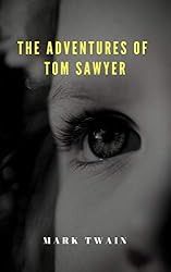 Mark Twain : The Adventures of Tom Sawyer