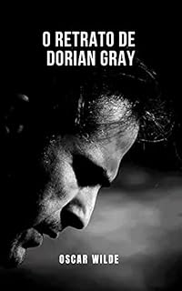 Livro O retrato de Dorian Gray: Um livro que o fará refletir sobre mais de um assunto
