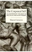 The Corporeal Self: Allegories of the Body in Melville and Hawthorne (Morningside Book)