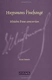 Huysmans L'inchange : Histoire d'une Conversion, Smeets, Marc, 9042010754