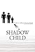 Shadow Child: My Life As A Sibling To Chronic Disease by 