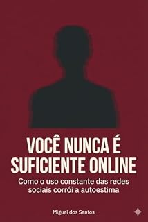 Livro Você nunca é suficiente online: Como o uso constante das redes sociais corrói a autoestima