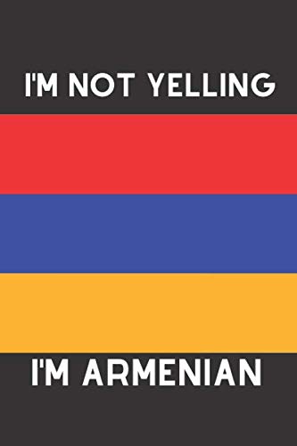 I'm Not Yelling I'm Armenian: Blank Lined Journal by Erin Goodchild