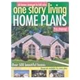 One Story Living: Home Plans-Over 500 Beautiful Homes