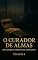 Livro O Curador de Almas: Série: Segredos Proibidos de Autoridades (Contos Eróticos Explícitos) (Segredos Proibidos de Autoridades (Contos Eróticos Proibidos) Livro 8)