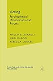 Acting: Psychophysical Phenomenon and Process (Theatre and Performance Practices) by 