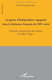 La  guerre d'indépendance espagnole dans la littérature française du XIXe siècle