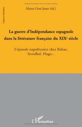 La  guerre d'indépendance espagnole dans la littérature française du XIXe siècle