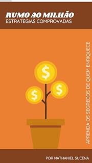 Livro Rumo ao Milhão: Estratégias Comprovadas: Descubra os Segredos dos Milionários e Conquiste a Liberdade Financeira