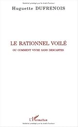 Le  rationnel voilé ou Comment vivre sans Descartes