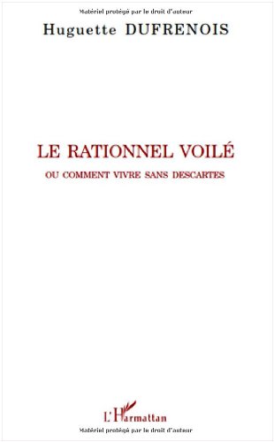 Le  rationnel voilé ou Comment vivre sans Descartes