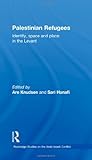 Palestinian Refugees : Identity, Space and Place in the Levant, , 0415580463