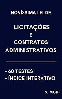 Livro Novíssima LEI DE LICITAÇÕES e CONTRATOS ADMINISTRATIVOS: Com 60 Testes de Múltipla Escolha e Índice Interativo