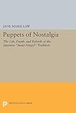 Puppets of Nostalgia: The Life, Death, and Rebirth of the Japanese Awaji Ningyō Tradition (Princeton Legacy Library) by Jane Marie Law