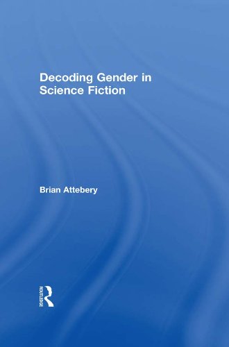 Decoding Gender in Science Fiction by Brian Attebery