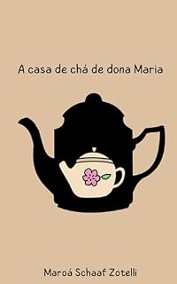 Livro A casa de chá de dona Maria (Infantil Livro 1)