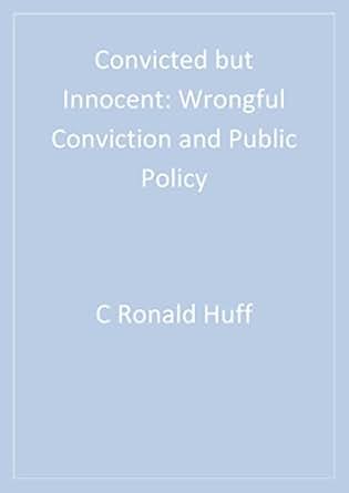Convicted But Innocent Wrongful Conviction And Public Policy Kindle Edition By C Clarence