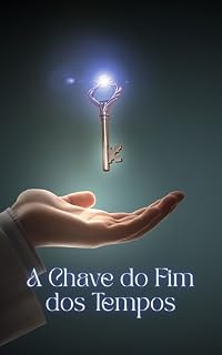 Livro A Chave do Fim dos Tempos: Uma Guardiã. Três Portas. Quinhentos Anos de Segredo.