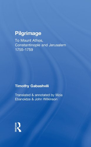 Pilgrimage: Timothy Gabashvili's Travels to Mount Athos, Constantinople and Jerusalem, 1755-1759 (Caucasus World) by Mzia Ebanoidze