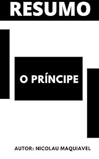 Livro Resumo - O Príncipe: Autor Nicolau Maquiavel