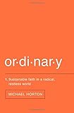 Ordinary: Sustainable Faith in a Radical, Restless World