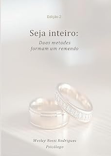 Livro Seja inteiro: Duas metades formam um remendo