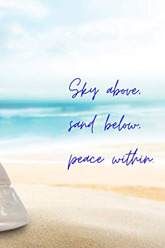 Sky Above Sand Below Peace Within Sky Above, Sand Below, Peace Within.: Summer Beach Vacation Journal: Mma,  Dr: 9798642041925: Amazon.com: Books