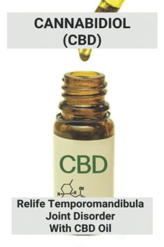 Cannabidiol (CBD): Relife Temporomandibula Joint Disorder With CBD Oil