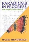 Paradigms in Progress : Life Beyond Economics, , 0941705218