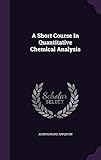 A Short Course in Quantitative Chemical Analysis by 