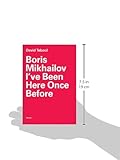 Image de Boris Mikhailov: Ive Been Here Once Before