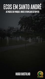 Livro Ecos em Santo André : As Vozes do Parque: Onde o Familiar se Repete