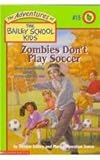 Zombies Don't Play Soccer (The Adventures of the Bailey School Kids, #15)