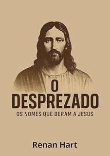 Livro O Desprezado: Os nomes que deram a Jesus