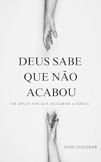 Livro Deus Sabe que Não Acabou : Um apelo aos que deixaram a igreja