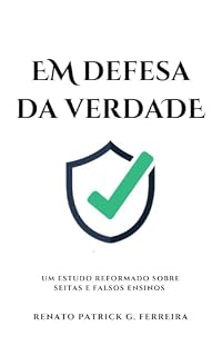 Livro Em Defesa da Verdade: Um Estudo Reformado Sobre Seitas e Falsos Ensinos