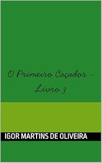 Livro O Primeiro Caçador - Livro 3 (Saga O Primeiro Caçador)