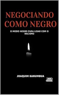 Livro NEGOCIANDO COMO NEGRO: O MODO NEGRO PARA LIDAR COM O RACISMO