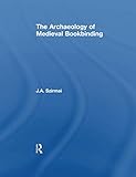The Archaeology of Medieval Bookbinding by J.A. Szirmai