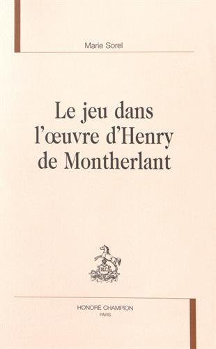 Le  jeu dans l'oeuvre d'Henry de Montherlant