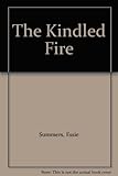 Front cover for the book The Kindled Fire by Essie Summers