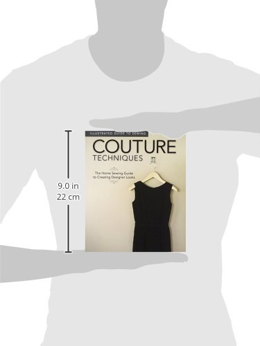 Illustrated Guide to Sewing: Couture Techniques: The Home Sewing Guide to Creating Designer Looks