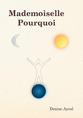 Mademoiselle pourquoi (French Edition) by Denise Ayral