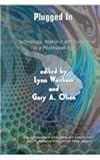 Plugged In : Technology, Rhetoric, and Culture in a Posthuman Age, Worsham, Lynn and Olson, Gary A., 1572738340