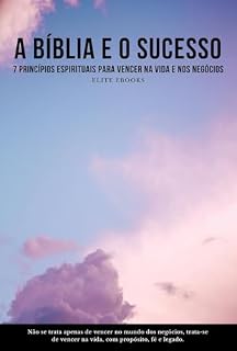 Livro A Bíblia e o Sucesso: 7 Princípios Espirituais para Vencer na Vida e nos Negócios